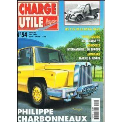 Charge Utile Magazine  N° 54 : Philippe Charbonneaux - 2cv De La Royale Navy-Le Renault Yf-Autocars Marne & Morin