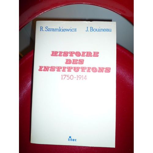 Histoire Des Institutions 1750-1914 (Pour Les Etudiants En Deug Et Licence De Droit)