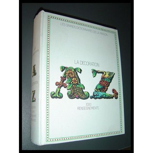 Les Grands Dictionnaires De La Maison, La Decoration, A-Z, 1000 Renseignements Les Grands Dictionnaires De La Maison, La Decoration, A-Z, 1000 Renseignements