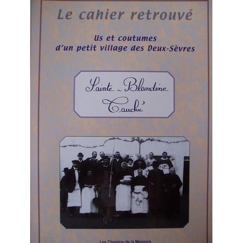 Le Cahier Retrouve Us Et Coutumes D'un Petit Village Des Deux-Sevres Sainte Blandine Tauche