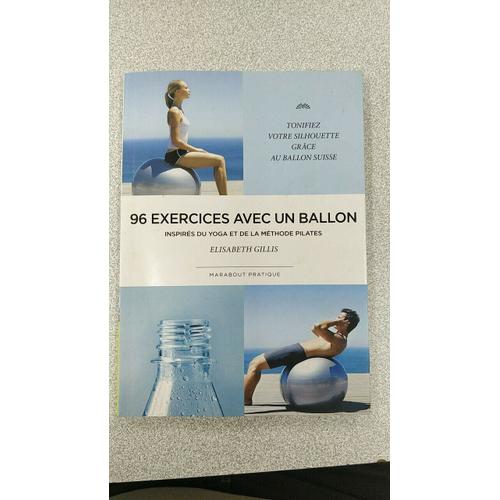 96 Exercices Avec Un Ballon - Inspirés Du Yoga Et De La Méthode Pilates