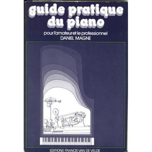 Guide Pratique Du Piano Pour L'amateur Et Le Professionnel