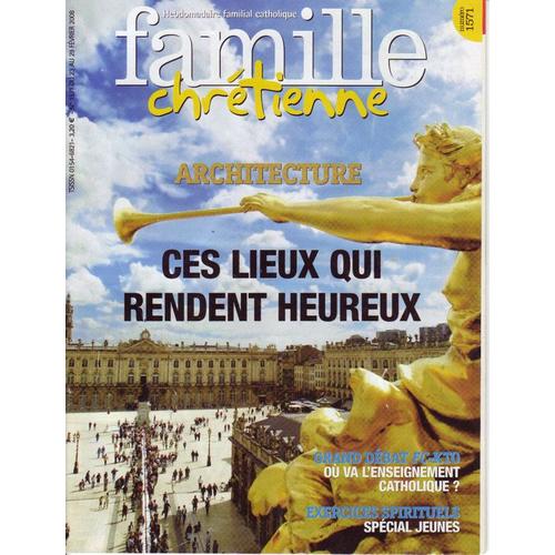 Famille Chrétienne  N° 1571 : Architecture : Ces Lieux Qui Rendent Heureux