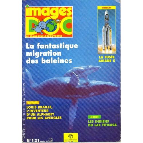 Images Doc  N° 121 : La Fantastique Migration Des Baleines, Ariane 5 Fusee Europeenne, Louis Braille Inventeur De Lalphabet Pour Les Aveugles,Chez Les Indiens Du Lac Titicaca