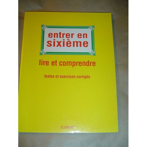 Entrer En Sixième, Lire Et Comprendre - Textes Et Exercices Corrigés