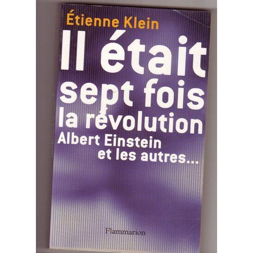 Il Était Sept Fois La Révolution - Albert Einstein Et Les Autres