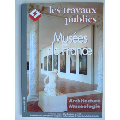 Les Travaux Publics Hors-Série N° 1070 : Musées De France