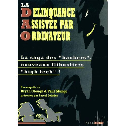 La Délinquance Assistée Par Ordinateur - La Saga Des Hackers, Nouveaux Flibustiers High-Tech