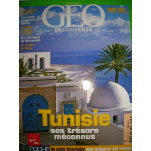 Geo Decouverte Tunisie Hors-Série N° 26 : Tunisie Ses Tresors Meconnus