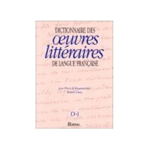Dictionnaire Des Oeuvres Litteraires De La Langue Francaise Tome 1