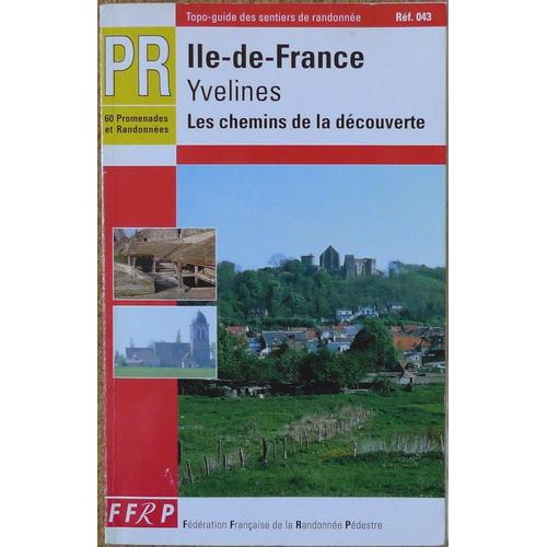 Ile-De-France, Yvelines - 24 Circuits De Petite Randonnée, 36 Randonnées D'une Journée, Entre Deux Gares, Itinéraires De Week-End