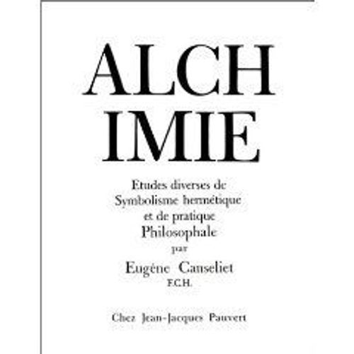 Alchimie - Études Diverses De Symbolisme Hermétique Et De Pratique Philosophale