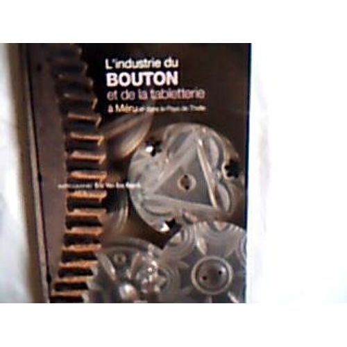 L'industrie Du Bouton Et De La Tabletterie A Méru (Oise)