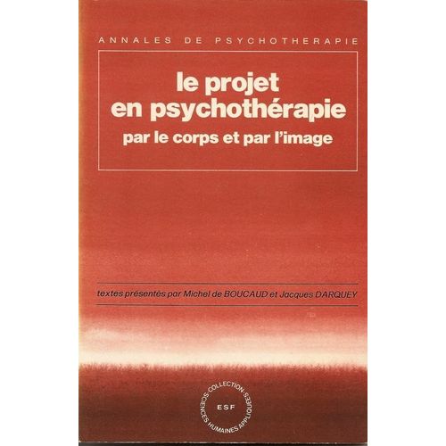 Annales De Psychothérapie  N° 1 : Le Projet En Psychothérapie Par Le Corps Et Par L'image