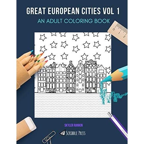 Great European Cities Vol 1: An Adult Coloring Book: Amsterdam, Budapest, Madrid, Florence & Brussels - 5 Books In 1