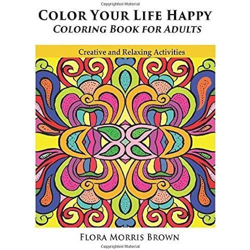 Color Your Life Happy Coloring Book For Adults