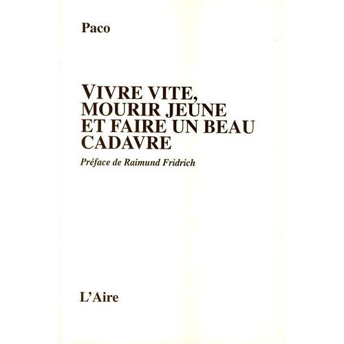 Vivre Vite, Mourir Jeune Et Faire Un Beau Cadavre