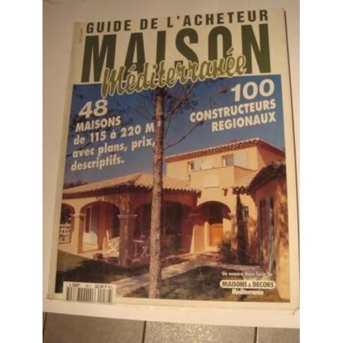 Guide De L'acheteur Maison Méditerrnée Hors-Série N° 39 : Un Choix De Maisons De 115 A 220 M2
