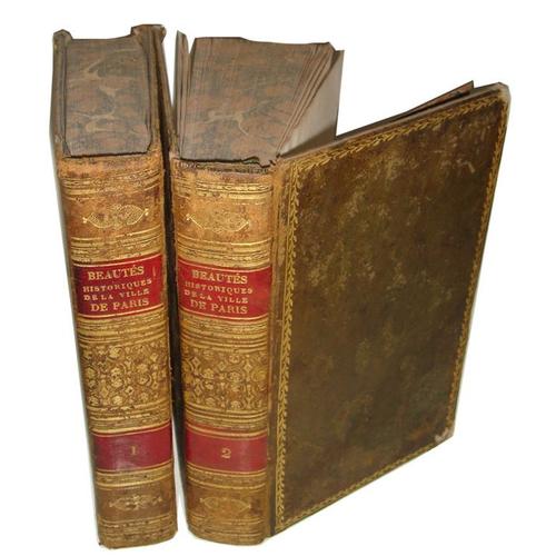 Beautés Historiques, Chronologiques, Politiques Et Critiques De La Ville De Paris, Depuis Le Commencement De La Monarchie Jusqu'au 1er Novembre 1821; Contenant Tout Ce Qui S'est Passé De...