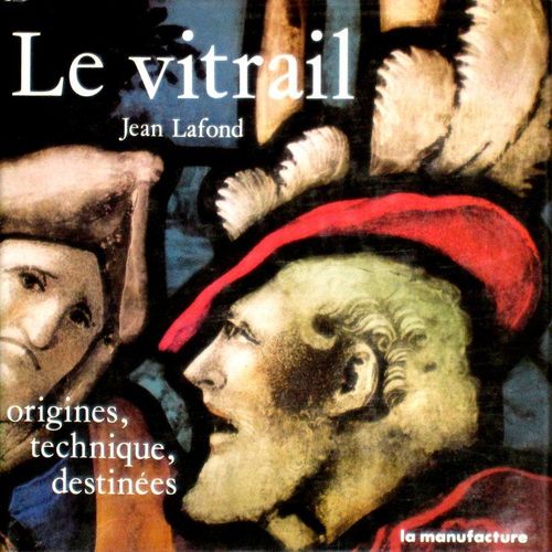 Le Vitrail - Origines, Technique, Destinées