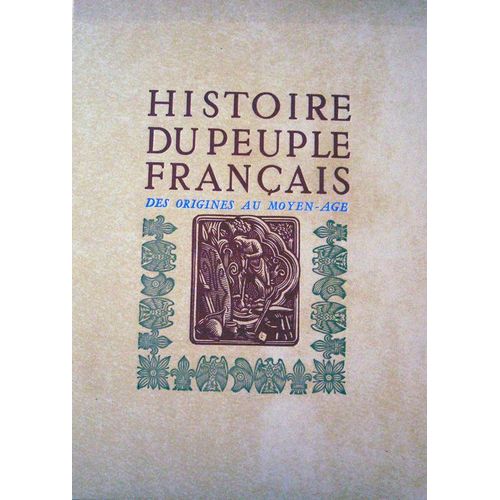 Histoire Du Peuple Français, Des Origines Au Moyen-Age