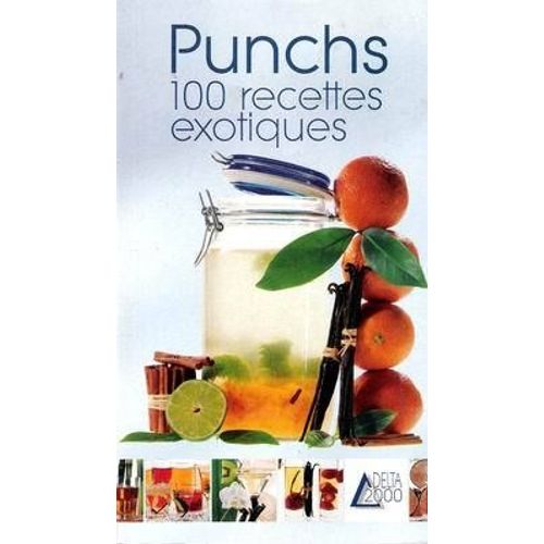 Punchs - 100 Recettes Exotiques