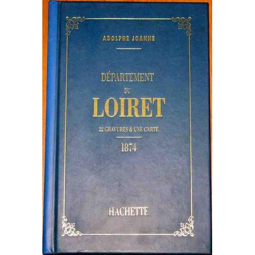 Géographie, Histoire, Statistique Et Archéologie Des 89 Départements De La France - Géographie Du Département Du Loiret