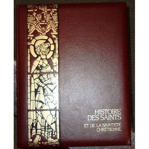 Histoire Des Saints Et De La Sainteté Chrétienne - N° 1 - Histoire Des Saints Et De La Sainteté Chrétienne