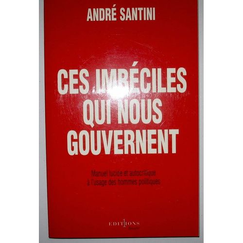 Ces Imbeciles Qui Nous Gouvernent
