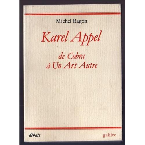 Karel Appel - De Cobra À Un Art Autre (1948-1957)