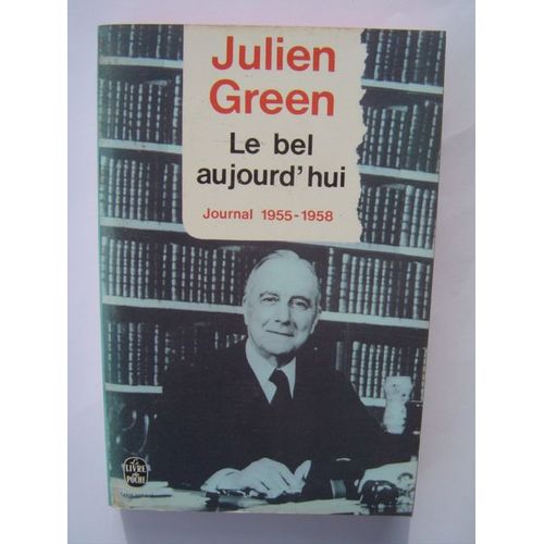 Journal - Julien Green N° 7 - Le Bel Aujourd'hui - 1955-1958