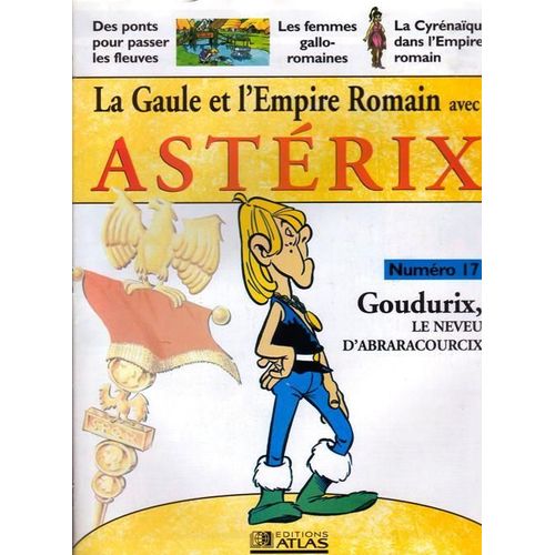 La Gaule Et L'empire Romain Avec Astérix  N° 17 : Goudurix : Le Neveu D'abraracourcix