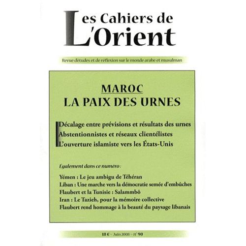 Les Cahiers De L'orient N° 90, Juin 2008 - Maroc - La Paix Des Urnes