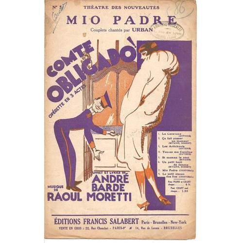 Mio Padre Tirée De L'opérette "Comte Obligado", Couplets Chantés Par Urban, Livret Et Lyrics De André Barde, Musique De Raoul Moretti, 1927, Editions Francis Salabert.