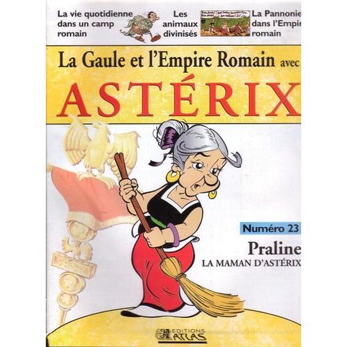 La Gaule Et L'empire Romain Avec Astérix  N° 23 : Praline, La Maman D'astérix