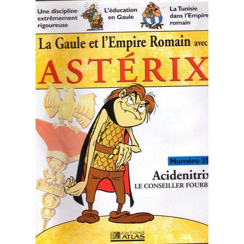 La Gaule Et L'empire Romain Avec Astérix  N° 25 : Acidenitrix, Le Conseiller Fourbe