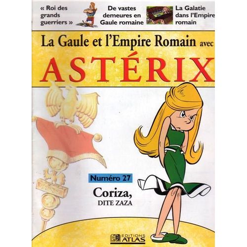 La Gaule Et L'empire Romain Avec Astérix  N° 27 : Coriza, Dite Zaza