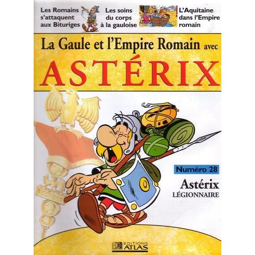 La Gaule Et L'empire Romain Avec Astérix  N° 28 : Astérix Légionnaire