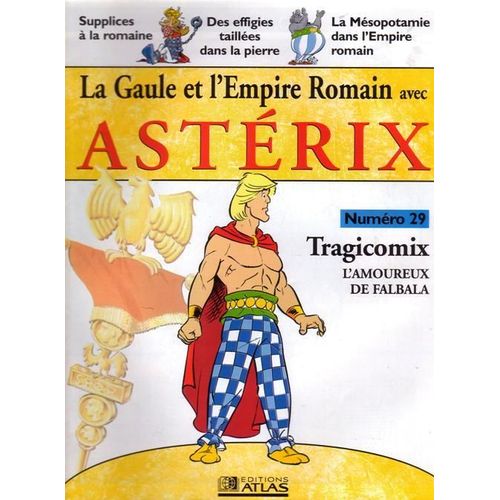 La Gaule Et L'empire Romain Avec Astérix  N° 29 : Tragicomix, L'amoureux De Falbala