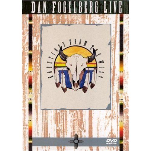 Dan Fogelberg Live - Greetings From The West