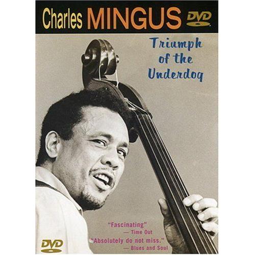 Charles Mingus: Triumph Of The Underdog