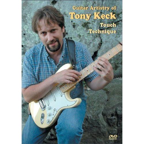 The Guitar Artistry Of Tony Keck: Touch Technique