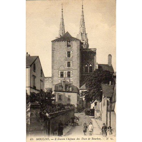 Cpa- Moulins- L'ancien Chateau Des Ducs De Bourbon