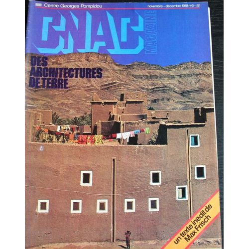 Cnac Magazine, Centre Georges Pompidou, 1981  N° 6 : Des Architectures De Terre. Texte Inédit De Max Frisch