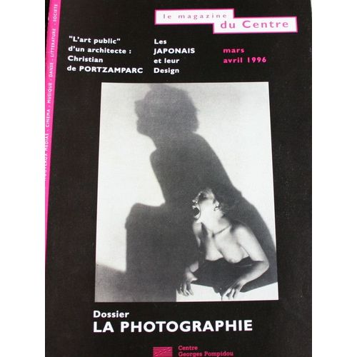 Le  Magazine Du Centre, Centre Georges Pompidou. 1996. Dossier Photographie  N° 92 : Les Japonais & Leur Design. Christian De Portzamparc : L'art Public D'un Architecte