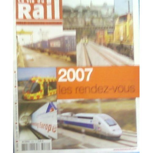 La Vie Du Rail  N° 3084 : 2007 Les Rendez-Vous: Ouvertures Européennes