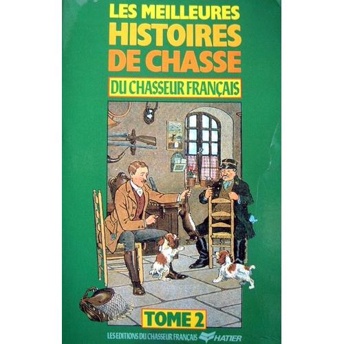 Les Meilleures Histoire De Chasse Du Chasseur Francais. 2