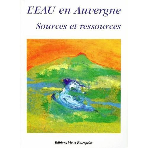 L'eau En Auvergne - Sources Et Ressources