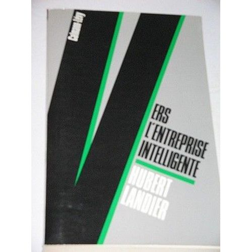 Vers L'entreprise Intelligente - Dynamique Du Changement Et Mutation Du Management