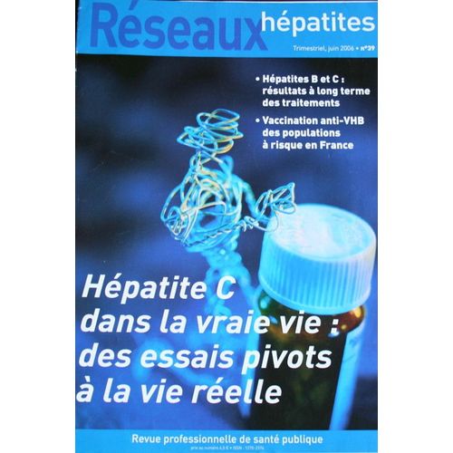 Réseaux Hépatites, Revue Professionnelle De Santé Publique  N° 39 : Hépatite C Dans La Vraie Vie : Des Essais Pivots À La Vie Réelle